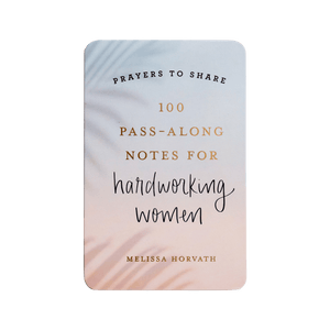 Prayers To Share - 100 Pass-Along Notes for Hardworking Women